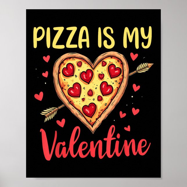 Pizza Is My Valentine Valentines Day Heart Peppero Poster (Front)