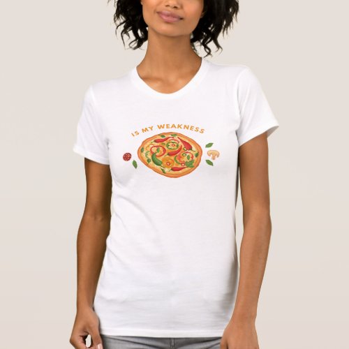 Pizza is my weakness T_Shirt