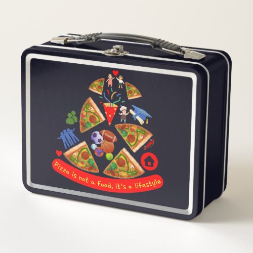 Pizza is not a Food Its a Lifestyle Metal Lunch Box