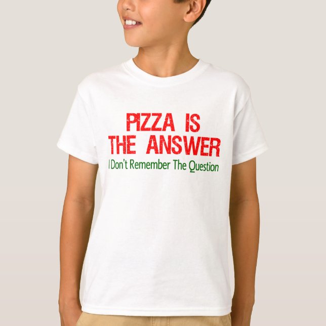 Pizza Is The Answer T-Shirt (Front)