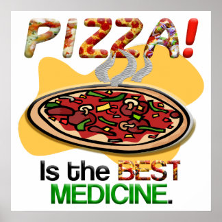 Pizza is the Best Medicine Poster