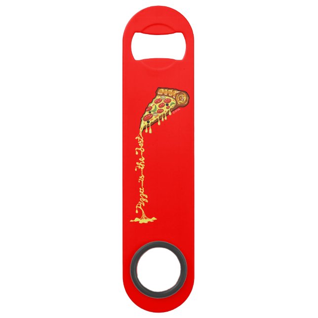Pizza is the best speed bottle opener (Back)