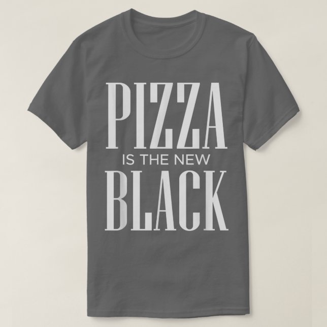 Pizza Is The New Black3865 T-Shirt (Design Front)