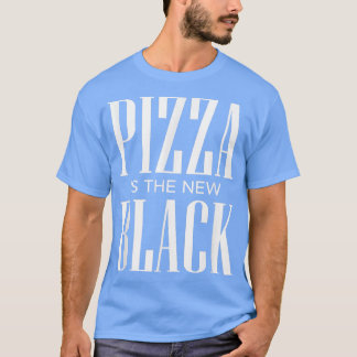 Pizza Is The New Black 20183864 T-Shirt