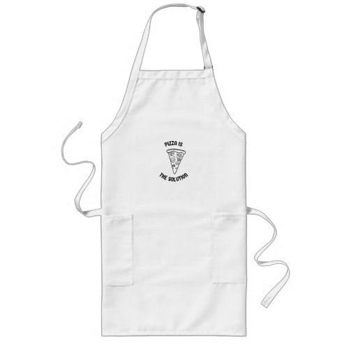 Pizza is the solution long apron