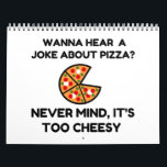 Pizza Joke Calendar<br><div class="desc">Cool,  Comic,  Love,  Funny,  Coupes,  Vintage sports,  Retro,  Party,  Cute,  Christmas,  Nerd,   humor,  Geek,  Hipster</div>