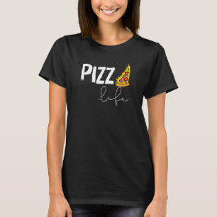 Pizza Life Foodie Pizza Humor Cheesy T-Shirt