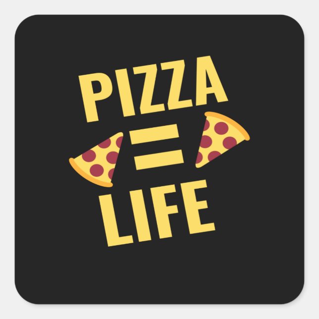 Pizza = life square sticker (Front)
