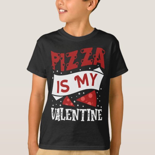 Pizza Lover Heart Pizza Is My Valentine Valentines T_Shirt