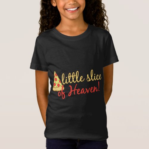 Pizza Lover Little Slice of Heaven I LOVE PIZZA or T_Shirt
