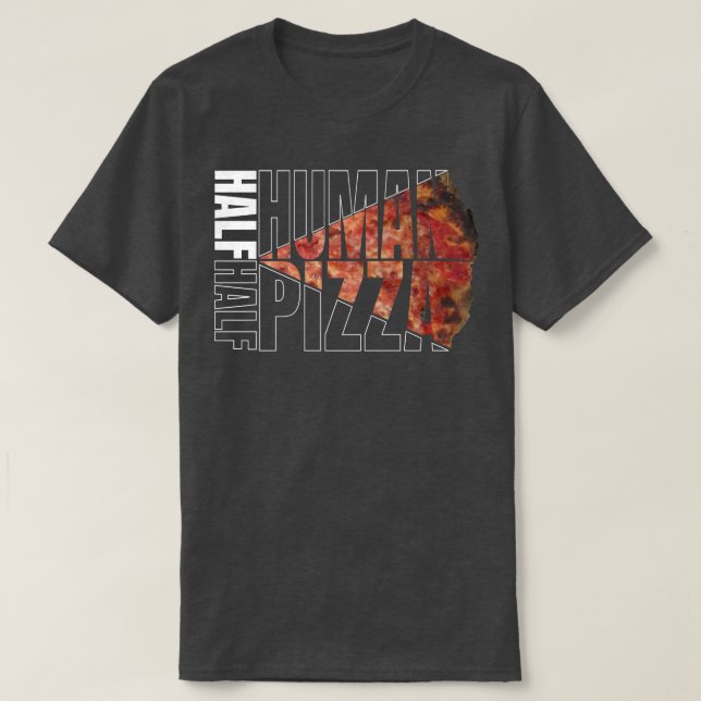Pizza Lover  T For Men Women Funny Half Human Tee  (Design Front)