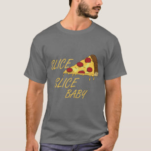 Pizza Lovers Gift Idea, Slice Slice Baby T-Shirt