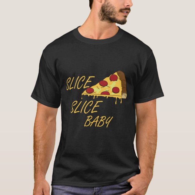 Pizza Lovers Gift Idea, Slice Slice Baby T-Shirt (Front)