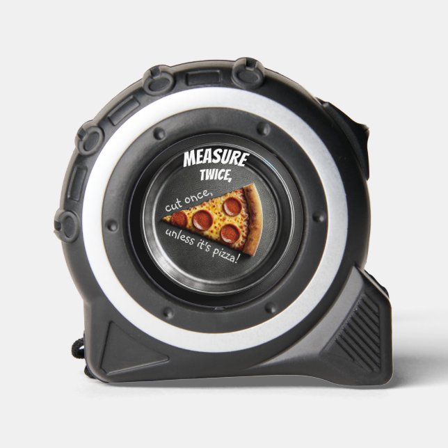 Pizza Lover's Tape Measure, Measure Twice Tape Measure (Front)