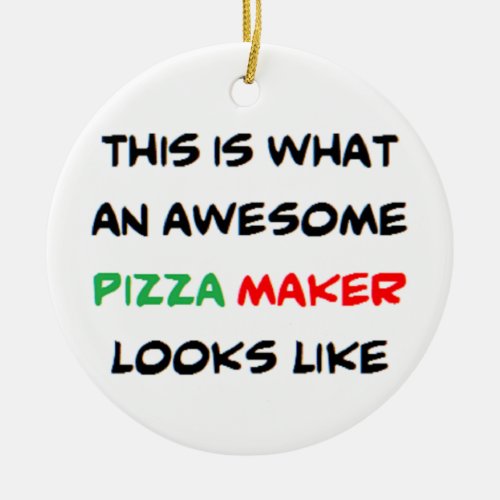 pizza maker awesome ceramic ornament