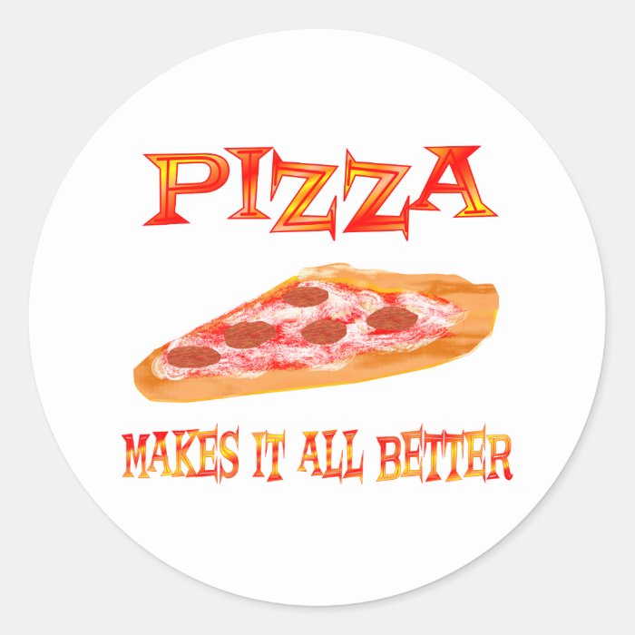 Pizza Makes it Better Round Stickers