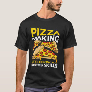 Pizza Making Quote For Hobby Pizza Maker And Pizza T-Shirt