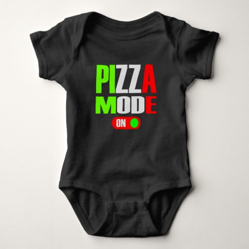 Pizza mode On Funny Apparel Eat Gift Idea Baby Bodysuit