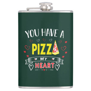 Pizza My Heart Romantic Funny Quote Flask