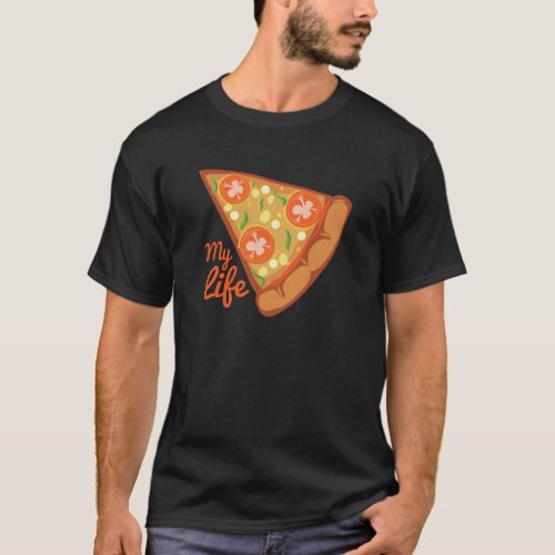 Pizza My Life T_Shirt