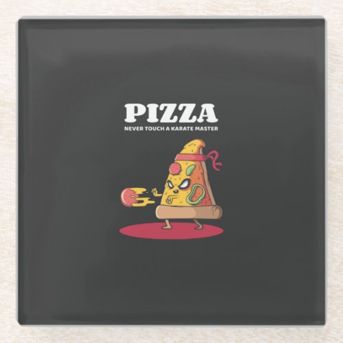 Pizza Never Touch a Karate Master Glass Coaster