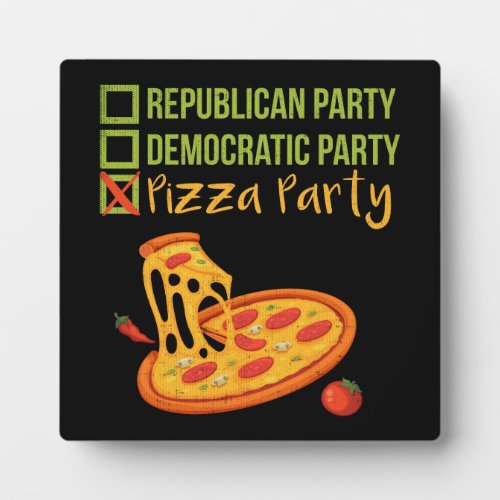 Pizza Party _ Funny Novelty Voting Political Plaque