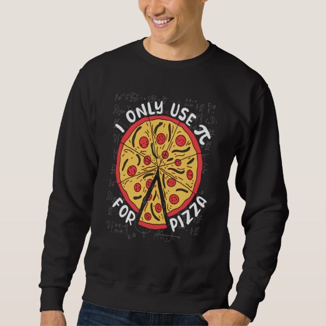 Pizza Pi Math Pi Day Pizza Pie Joke Pizza Sweatshirt (Front)