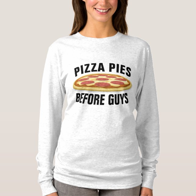 PIZZA PIES BEFORE GUYS FUNNY LADIES T-SHIRTS (Front)