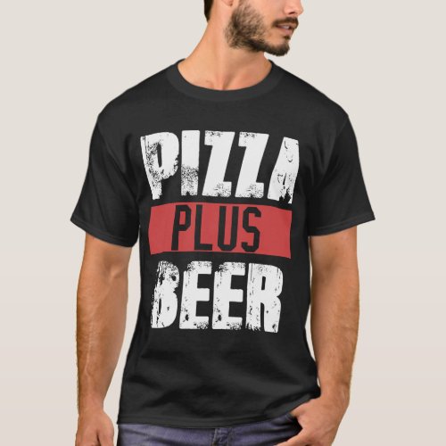 Pizza Plus Beer Fast Food Lover Alcohol Party Deli T_Shirt