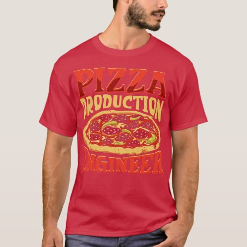 Pizza Production Engineer Pizza Expert T_Shirt