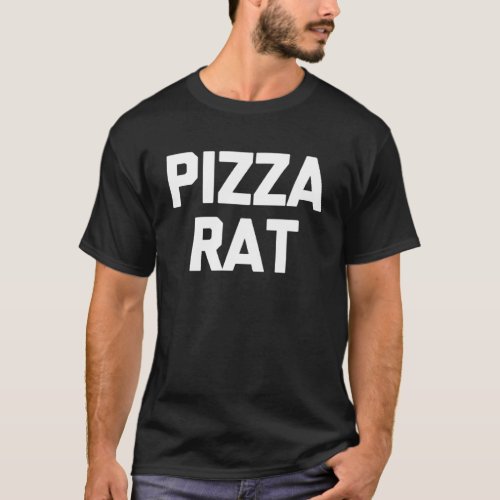 Pizza Rat   Saying Pizza  Italian Food Cool Pizza T_Shirt