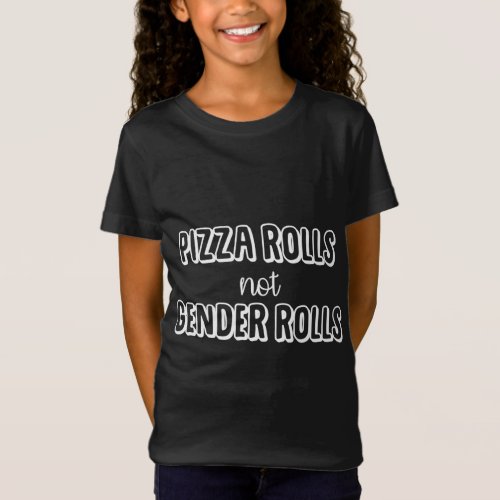 Pizza Rolls Not Gender Roles Feminist Gifts Femini T_Shirt