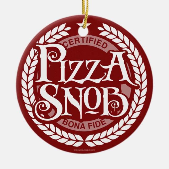 Pizza Snob - funny pizza lover Ceramic Ornament (Front)
