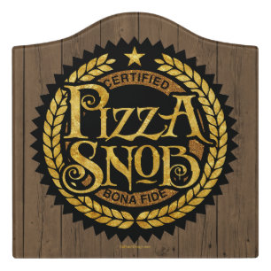 Pizza Snob - funny pizza lover Door Sign