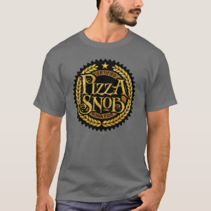 Pizza Snob - funny pizza lover T-Shirt