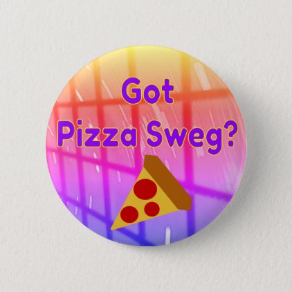 Pizza Sweg Pinback Button