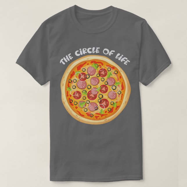 Pizza The Circle Of Life Pizza Lover Funny Foodie  T-Shirt (Design Front)