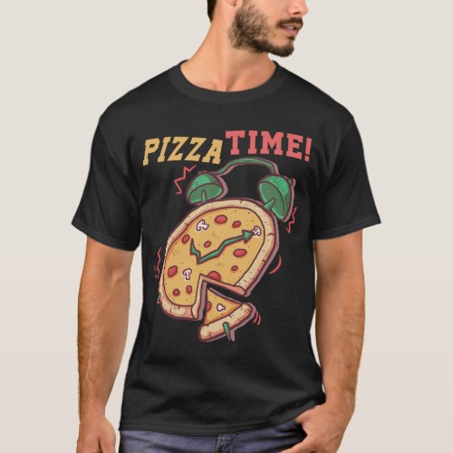 Pizza Time Funny Pizza Alarm Clock Pizza Italian F T_Shirt