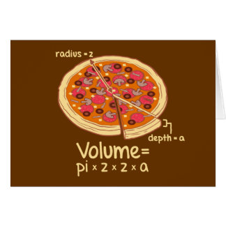 Pizza Volume Mathematical Formula = Pi*z*z*a Cards