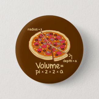 Pizza Volume Mathematical Formula = Pi*z*z*a Pinback Button