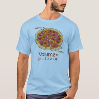 Pizza Volume Mathematical Formula = Pi*z*z*a T-Shirt