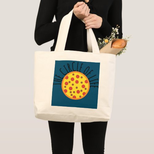 Pizzaiolo Circle Of Life Is Pizza Lovers Pizza Large Tote Bag
