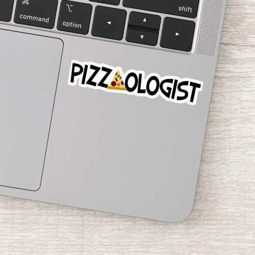 Pizzaologist _ Funny Pizza  Sticker