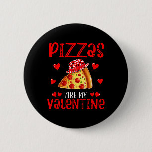Pizzas Are My Valentine Food Lover Kids Family Cut Button