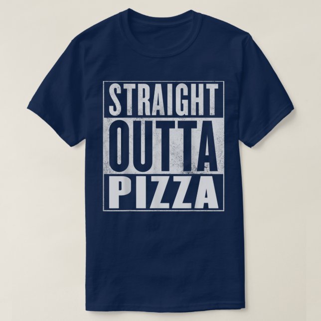 Pizzastraight Outta Pizza 13384704 T-Shirt (Design Front)