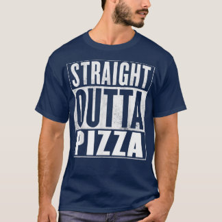 Pizzastraight Outta Pizza 13384704 T-Shirt