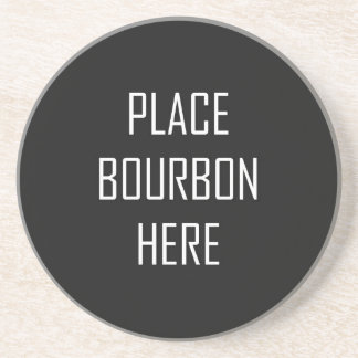 Place Bourbon Here Sandstone Coaster