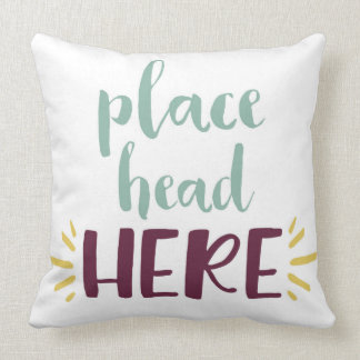 Place Head Here Pillow