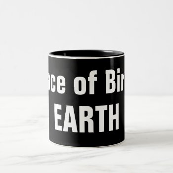 Place Of Birth Earth Black And White Quote Two-tone Coffee Mug by HappyGabby at Zazzle