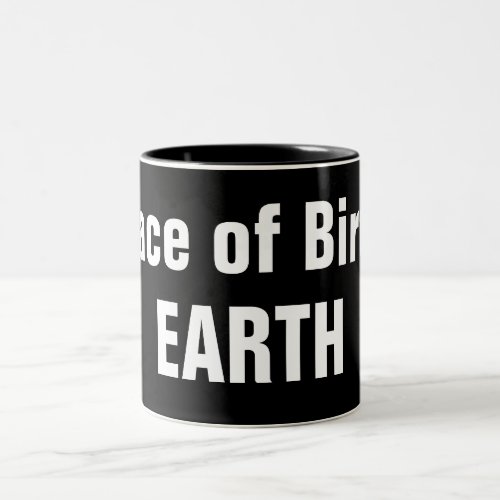 Place of Birth EARTH Black and White Quote Two_Tone Coffee Mug